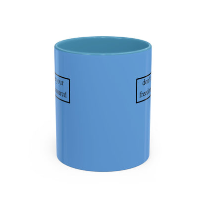 don't assume your freedoms are assured, Black font, Light Blue Accent Mug by cypherpunkgear.com