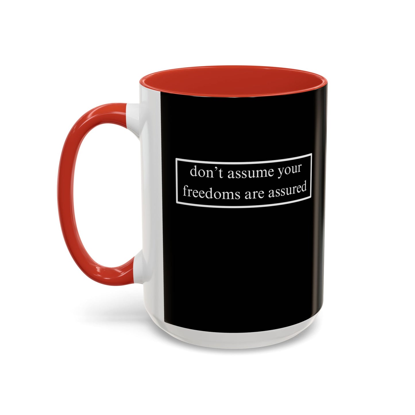 don't assume your freedoms are assured, White font, Black Accent Mug by cypherpunkgear.com