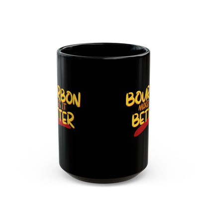 Bourbon makes it better Black Mug by cypherpunkgear.com