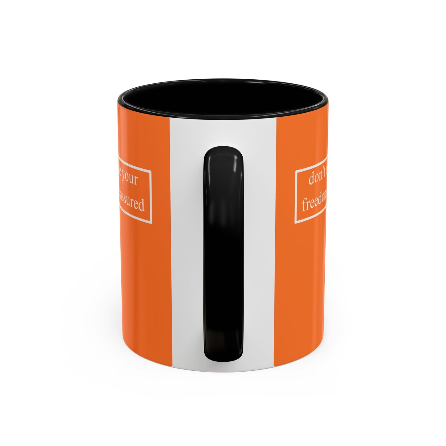 don't assume your freedoms are assured, White font, Orange Accent Mug by cypherpunkgear.com