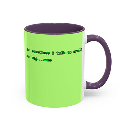 Sometimes I talk to myself - me: omg...same Light Green Accent Mug by cypherpunkgear.com