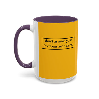don't assume your freedoms are assured, Black font, Yellow Accent Mug by cypherpunkgear.com