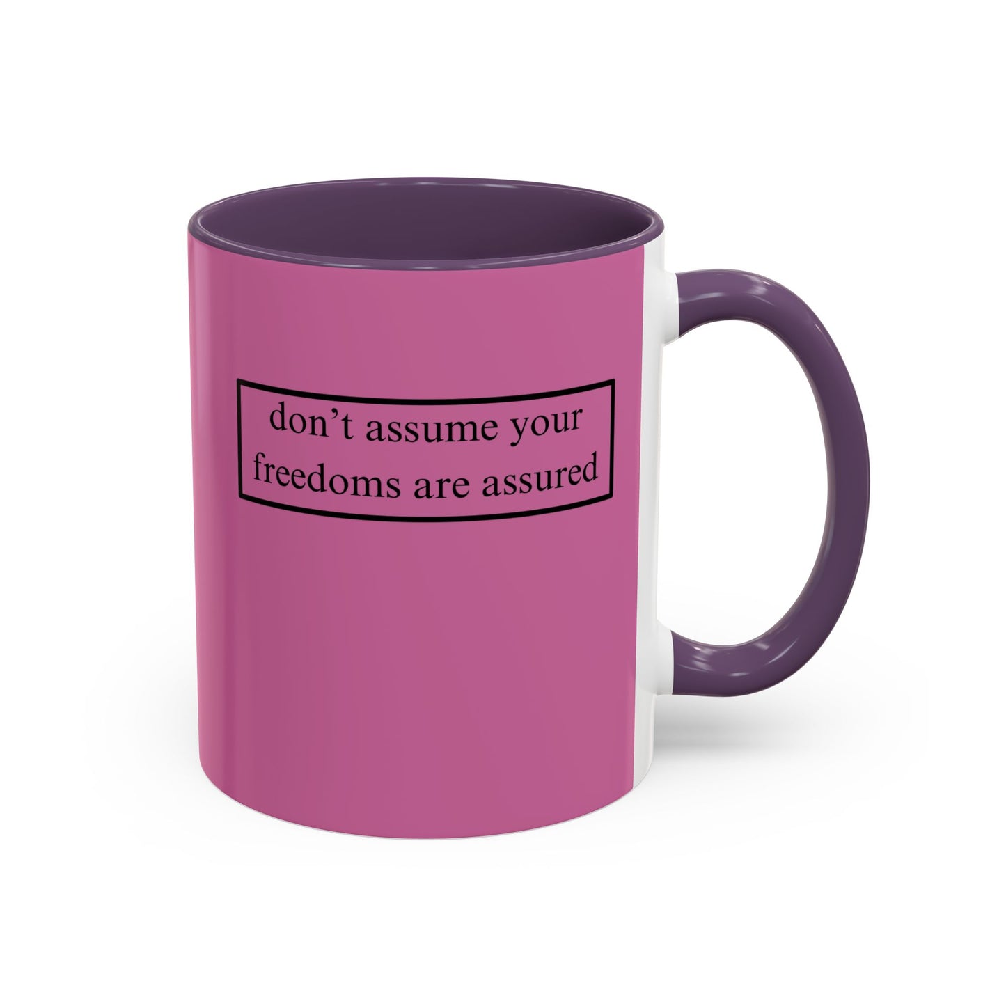 don't assume your freedoms are assured, Black font, Pink Accent Mug by cypherpunkgear.com
