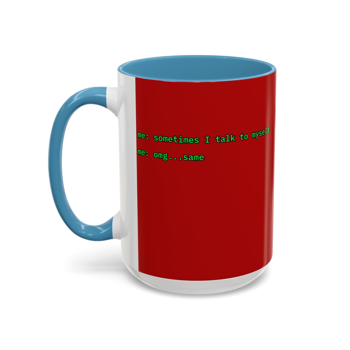 Sometimes I talk to myself - me: omg...same Red Accent Mug by cypherpunkgear.com