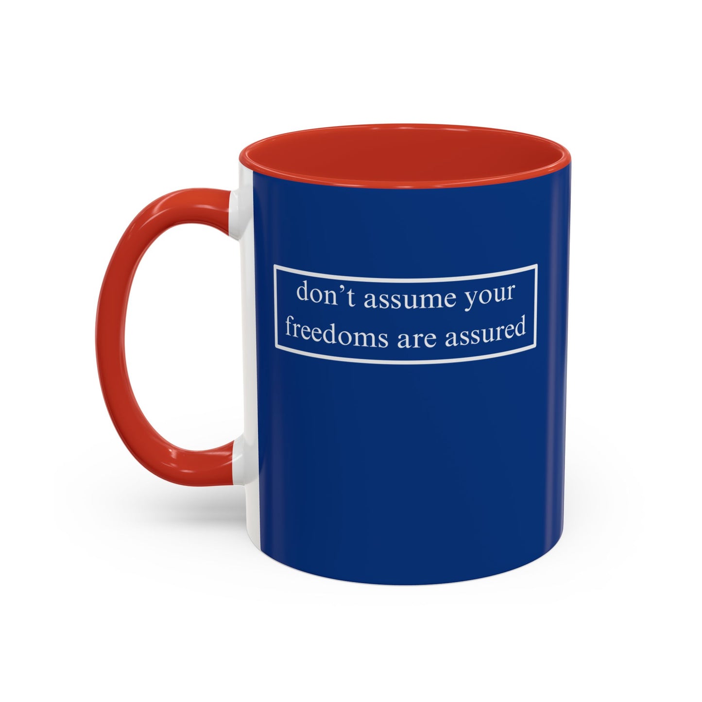 don't assume your freedoms are assured, White font, Dark Blue Accent Mug by cypherpunkgear.com