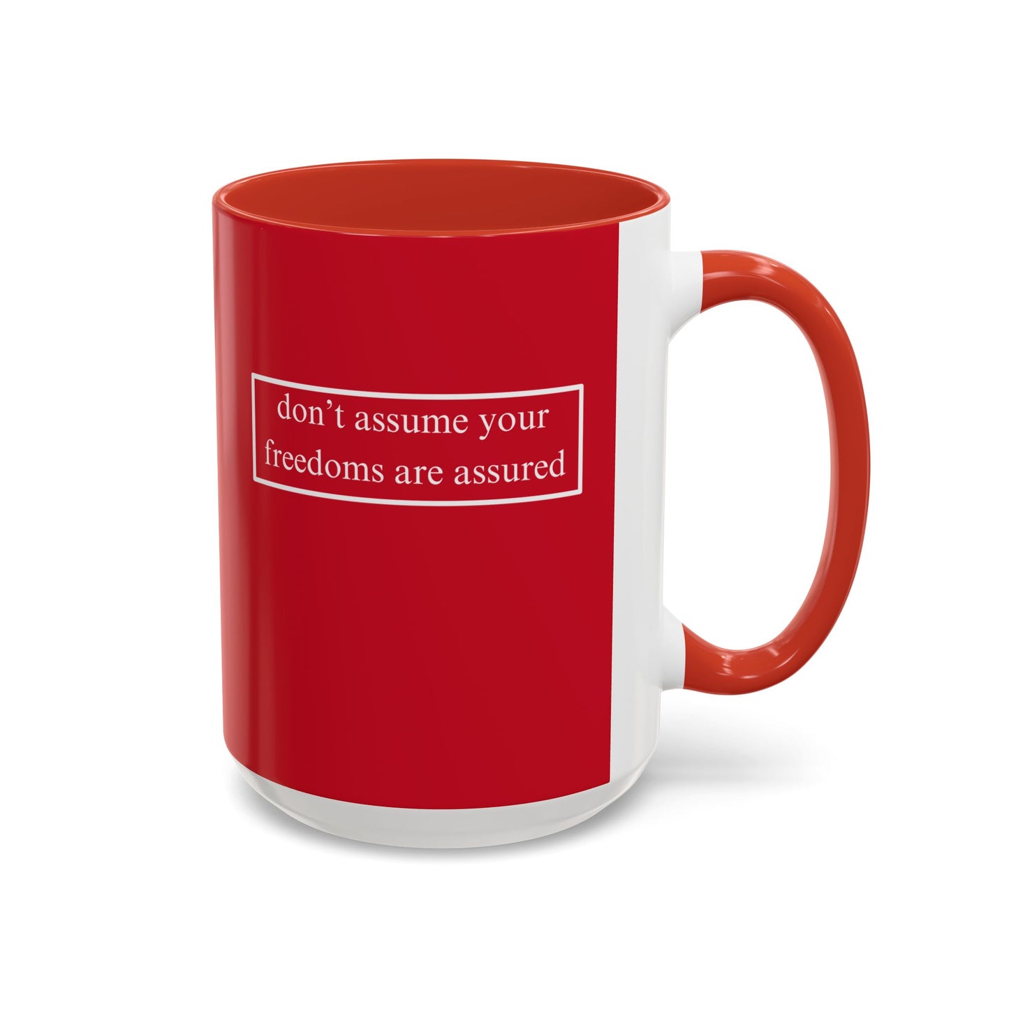 don't assume your freedoms are assured, White font, Red Accent Mug by cypherpunkgear.com