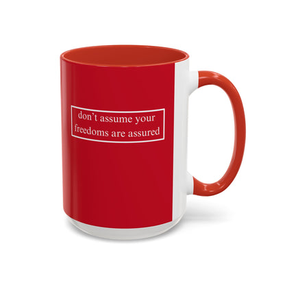 don't assume your freedoms are assured, White font, Red Accent Mug by cypherpunkgear.com