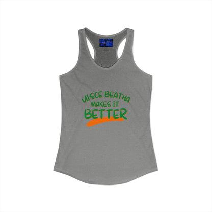 Uisce Beatha makes it better Green font Women's Racerback Tank Top by cypherpunkgear.com