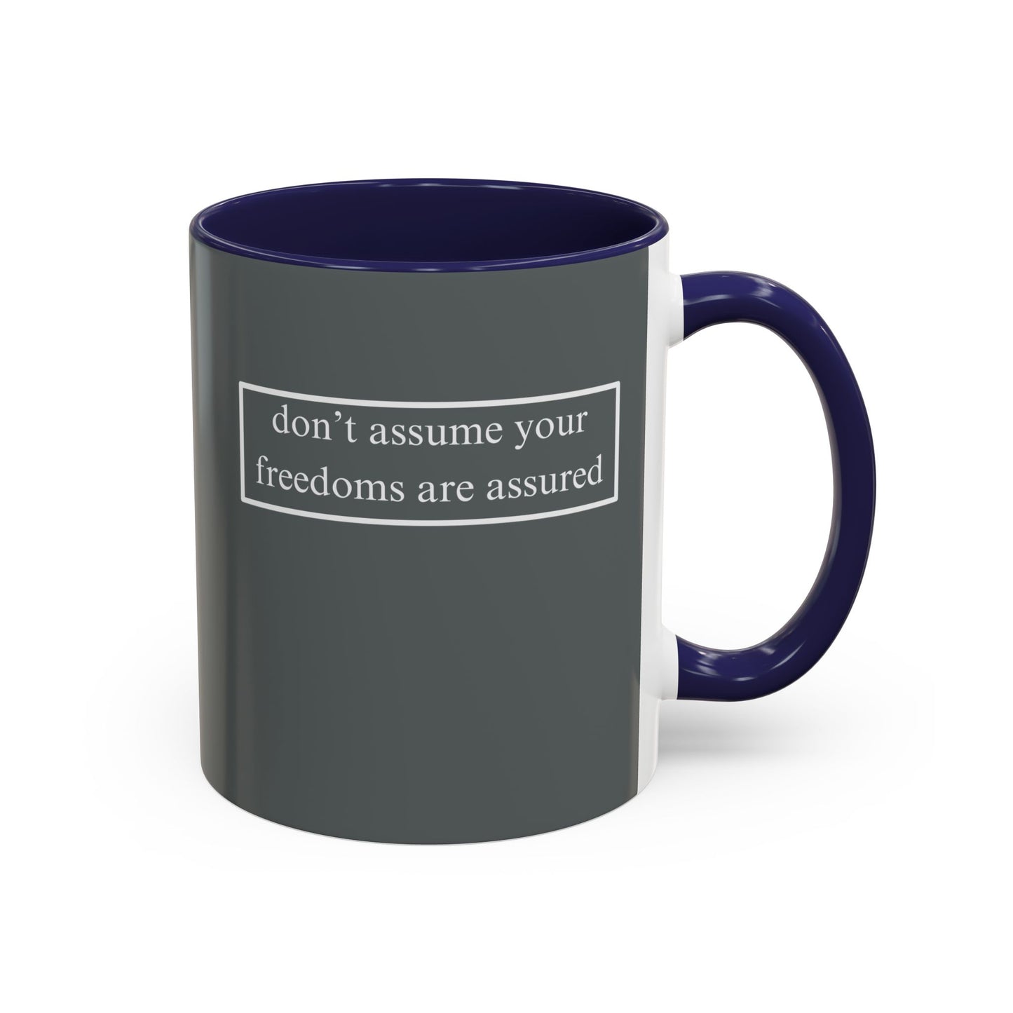 don't assume your freedoms are assured, White font, Grey Accent Mug by cypherpunkgear.com