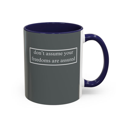 don't assume your freedoms are assured, White font, Grey Accent Mug by cypherpunkgear.com