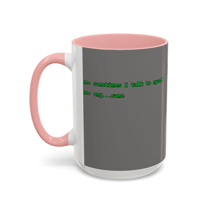 Sometimes I talk to myself - me: omg...same Grey Accent Mug by cypherpunkgear.com
