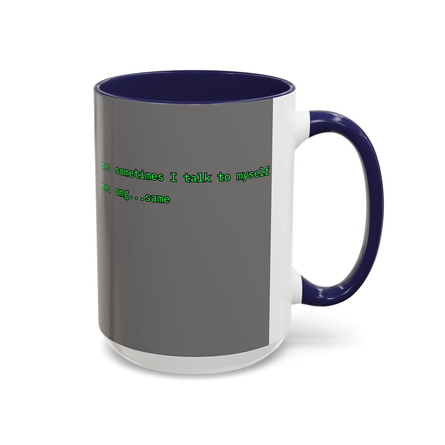 Sometimes I talk to myself - me: omg...same Grey Accent Mug by cypherpunkgear.com