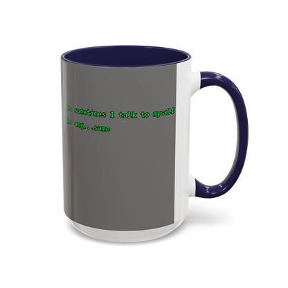 Sometimes I talk to myself - me: omg...same Grey Accent Mug by cypherpunkgear.com
