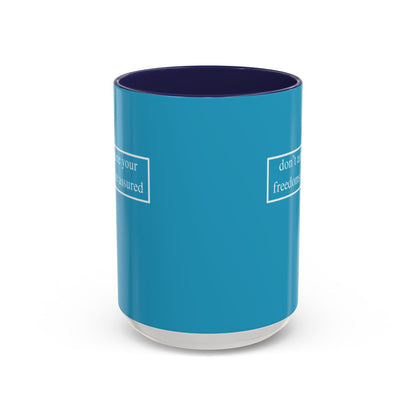 don't assume your freedoms are assured, White font, Turquoise Accent Mug by cypherpunkgear.com