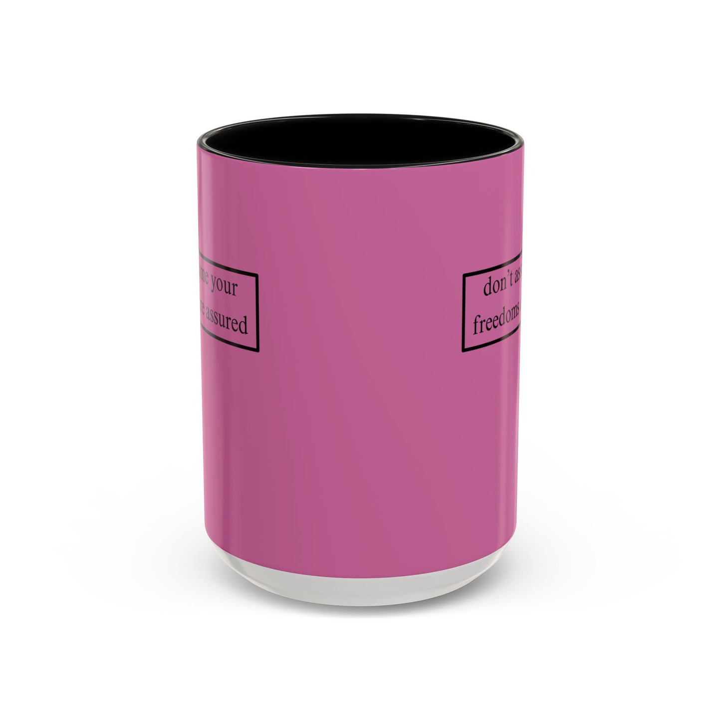 don't assume your freedoms are assured, Black font, Pink Accent Mug by cypherpunkgear.com