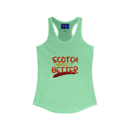 Scotch makes it better Women's Racerback Tank Top by cypherpunkgear.com