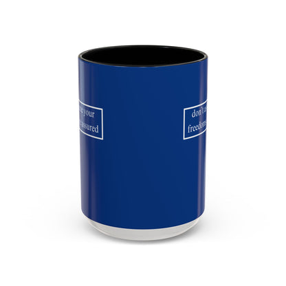 don't assume your freedoms are assured, White font, Dark Blue Accent Mug by cypherpunkgear.com