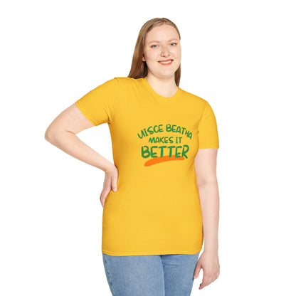 Uisce Beatha makes it better Green font Light colors Unisex T-Shirt by cypherpunkgear.com
