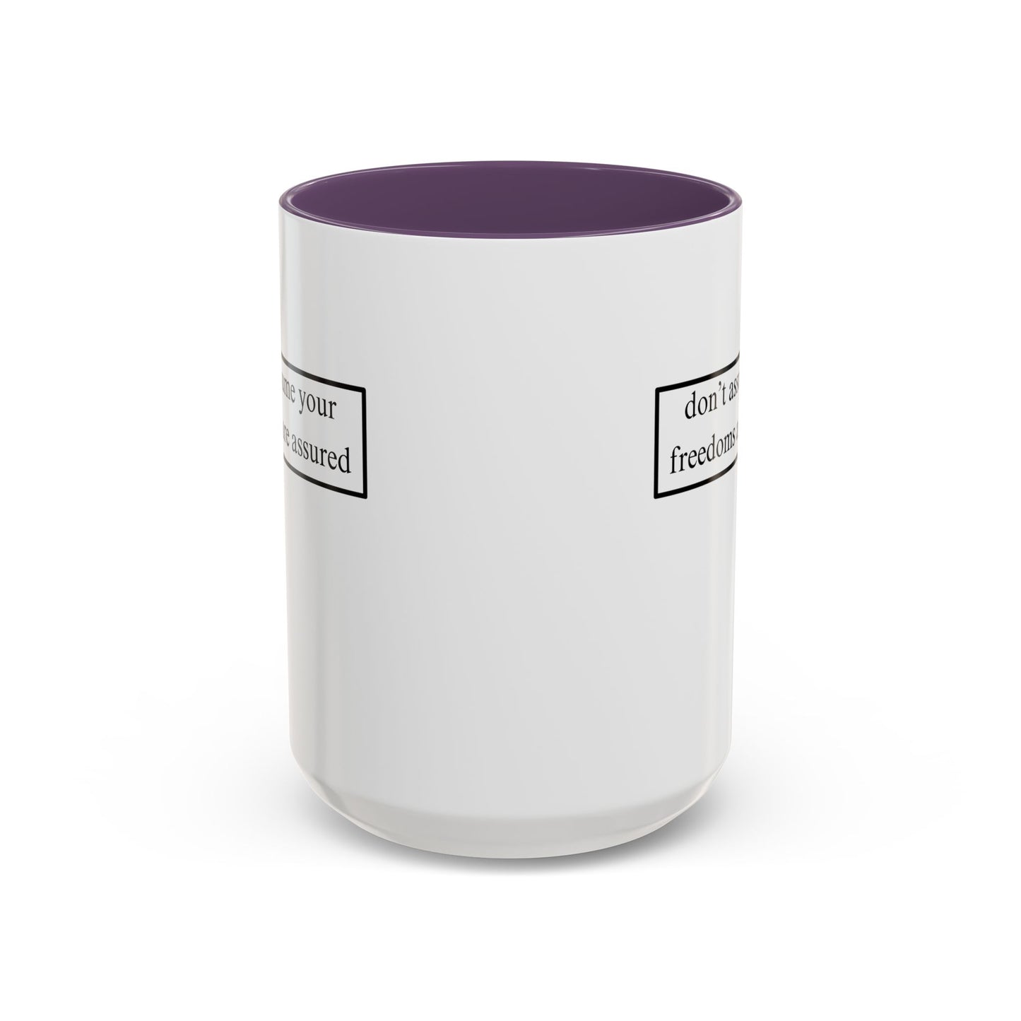 don't assume your freedoms are assured, Black font, White Accent Mug by cypherpunkgear.com