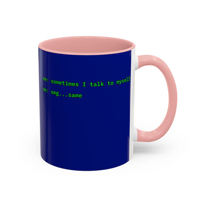 Sometimes I talk to myself - me: omg...same Blue Accent Mug by cypherpunkgear.com