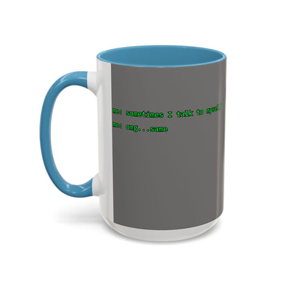 Sometimes I talk to myself - me: omg...same Grey Accent Mug by cypherpunkgear.com