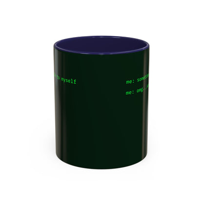 Sometimes I talk to myself - me: omg...same Dark Green Accent Mug by cypherpunkgear.com