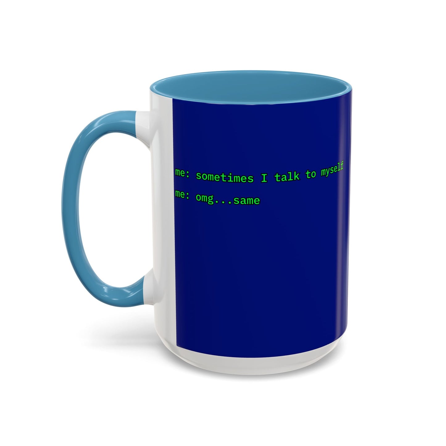 Sometimes I talk to myself - me: omg...same Blue Accent Mug by cypherpunkgear.com