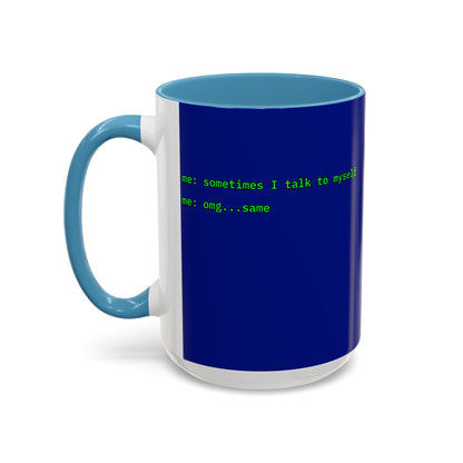 Sometimes I talk to myself - me: omg...same Blue Accent Mug by cypherpunkgear.com