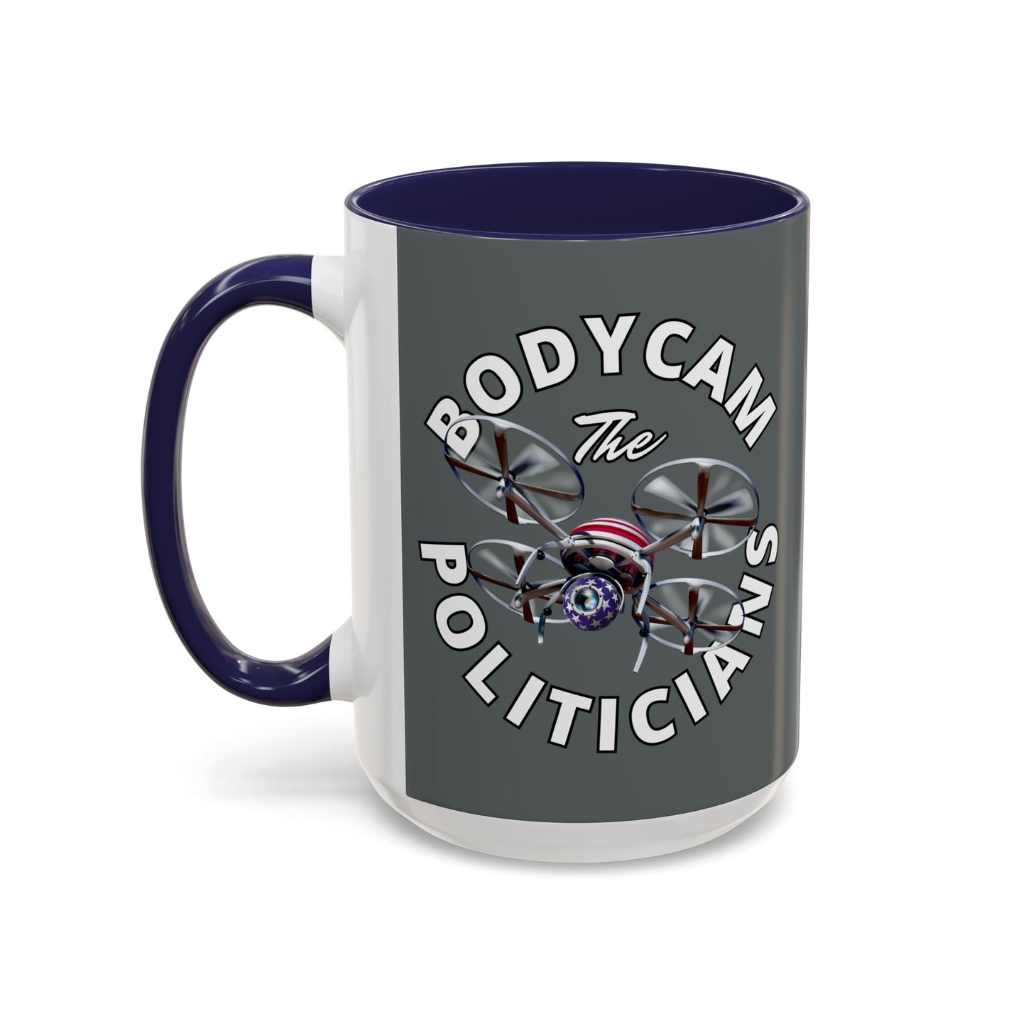 Bodycam the Politicians Drone Grey Accent Mug by cypherpunkgear.com