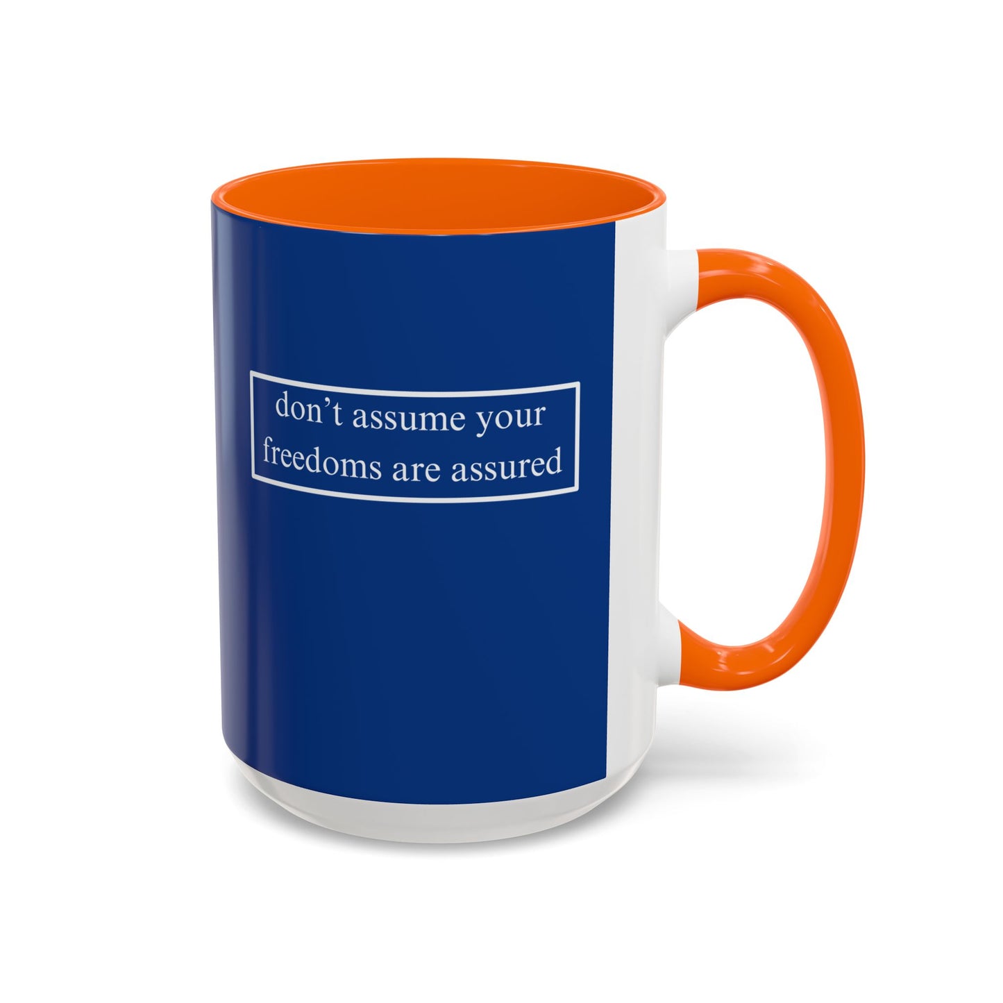 don't assume your freedoms are assured, White font, Dark Blue Accent Mug by cypherpunkgear.com