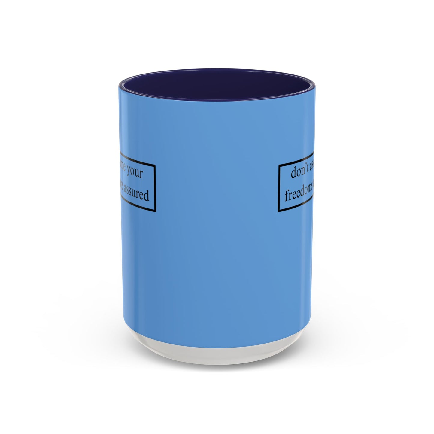 don't assume your freedoms are assured, Black font, Light Blue Accent Mug by cypherpunkgear.com