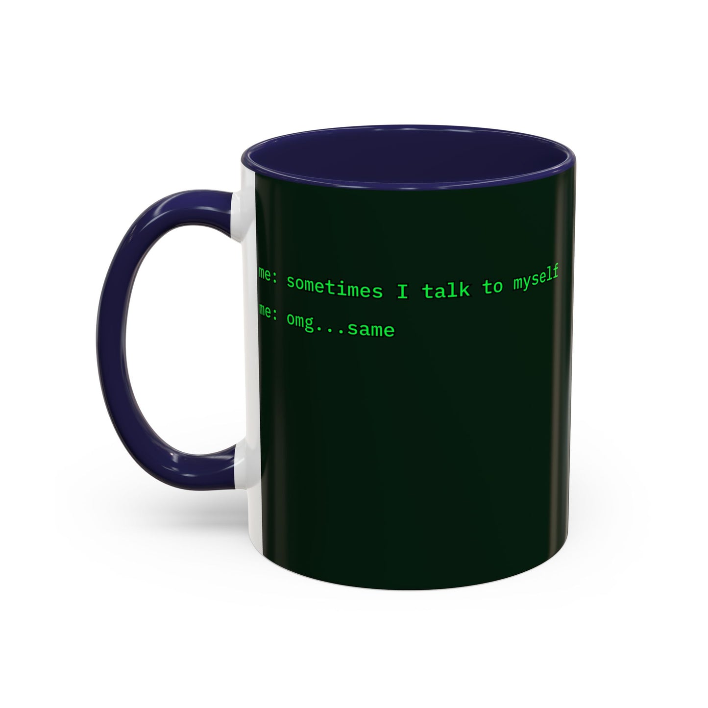Sometimes I talk to myself - me: omg...same Dark Green Accent Mug by cypherpunkgear.com