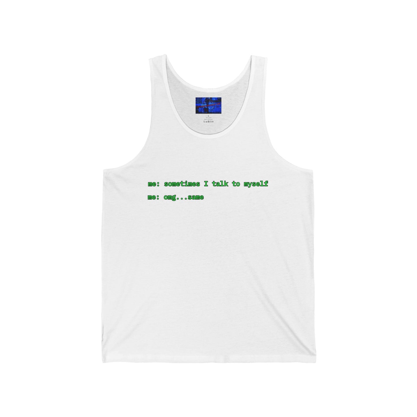 Sometimes I talk to myself - me: omg...same Unisex Jersey Tank Top by cypherpunkgear.com