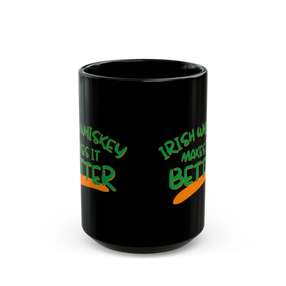 Irish Whiskey makes it better GNfont Black Mug by cypherpunkgear.com