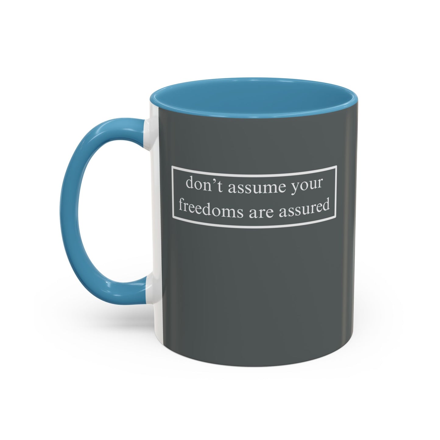 don't assume your freedoms are assured, White font, Grey Accent Mug by cypherpunkgear.com