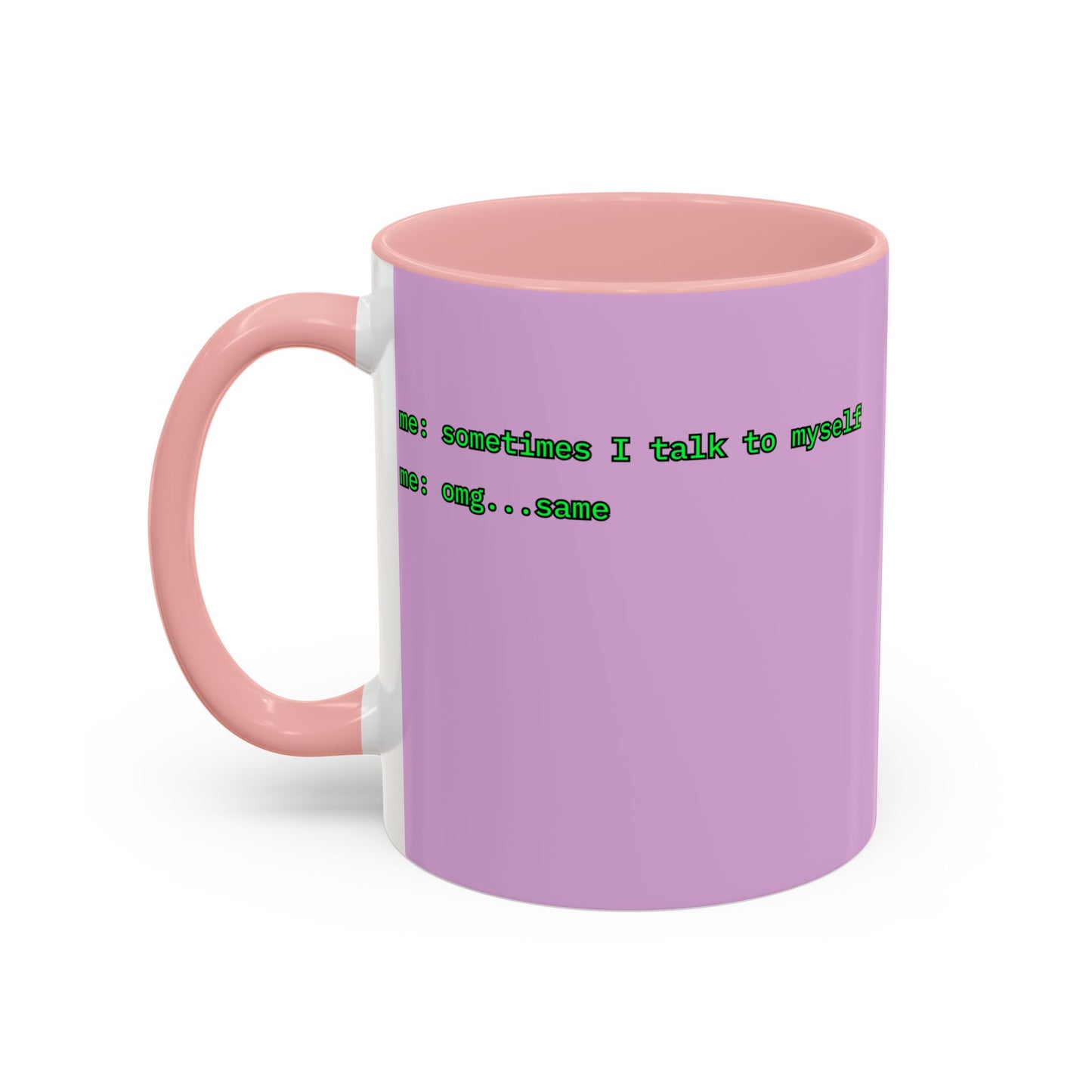 Sometimes I talk to myself - me: omg...same Pink Accent Mug by cypherpunkgear.com