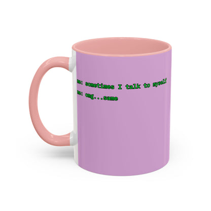 Sometimes I talk to myself - me: omg...same Pink Accent Mug by cypherpunkgear.com