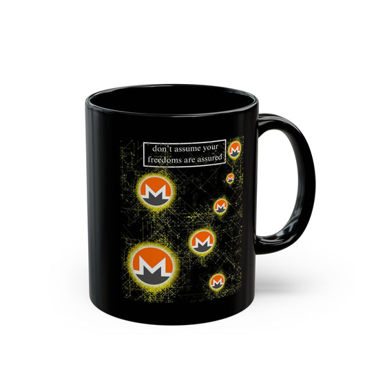 Monero (XMR) don't assume your freedoms are assured Black Mug by cypherpunkgear.com