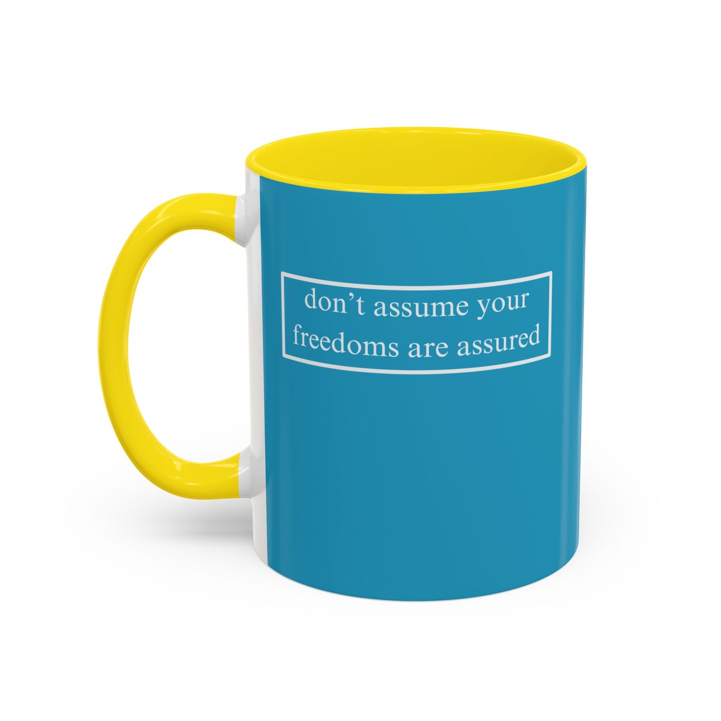don't assume your freedoms are assured, White font, Turquoise Accent Mug by cypherpunkgear.com