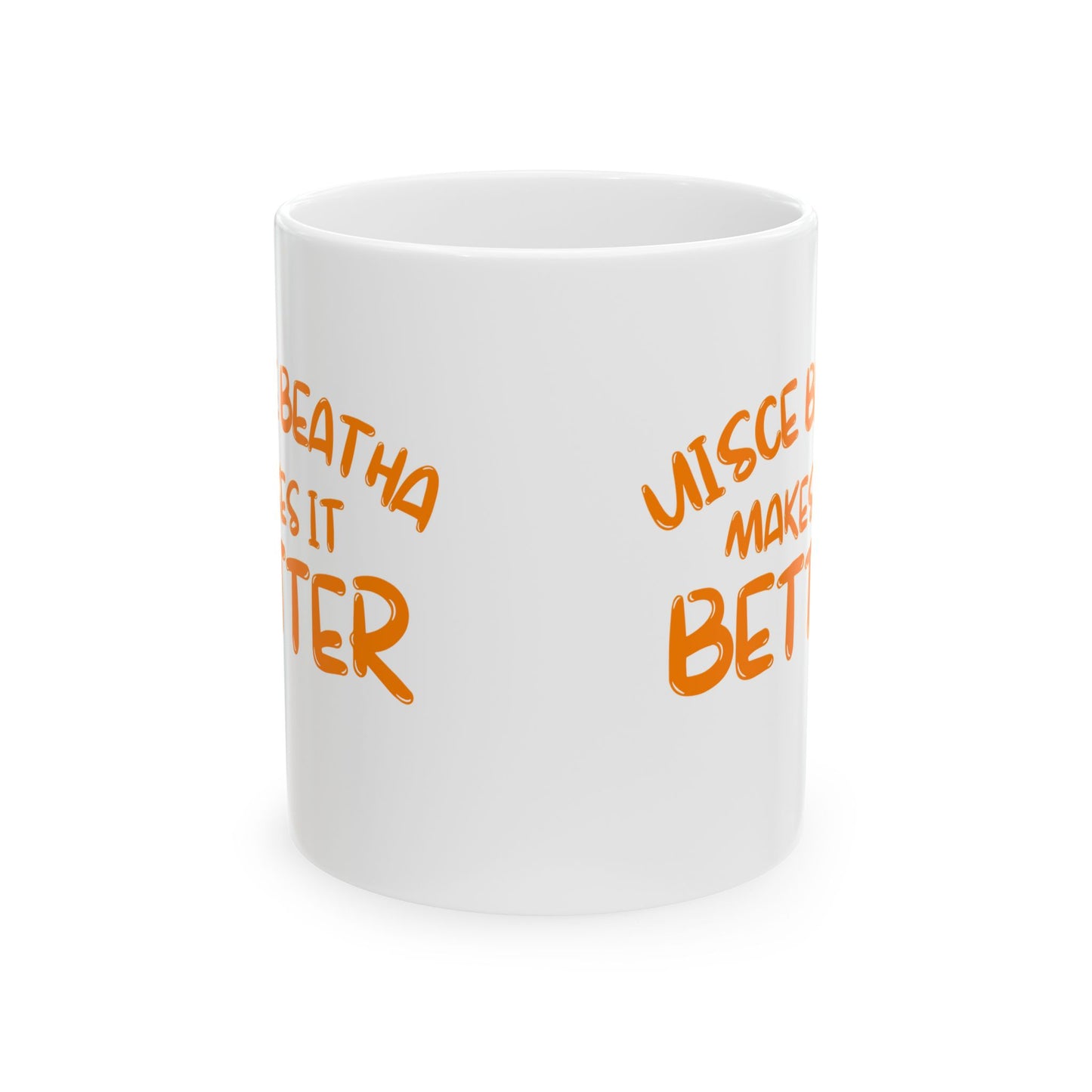 Uisce Beatha makes it better Orange font White Mug by cypherpunkgear.com