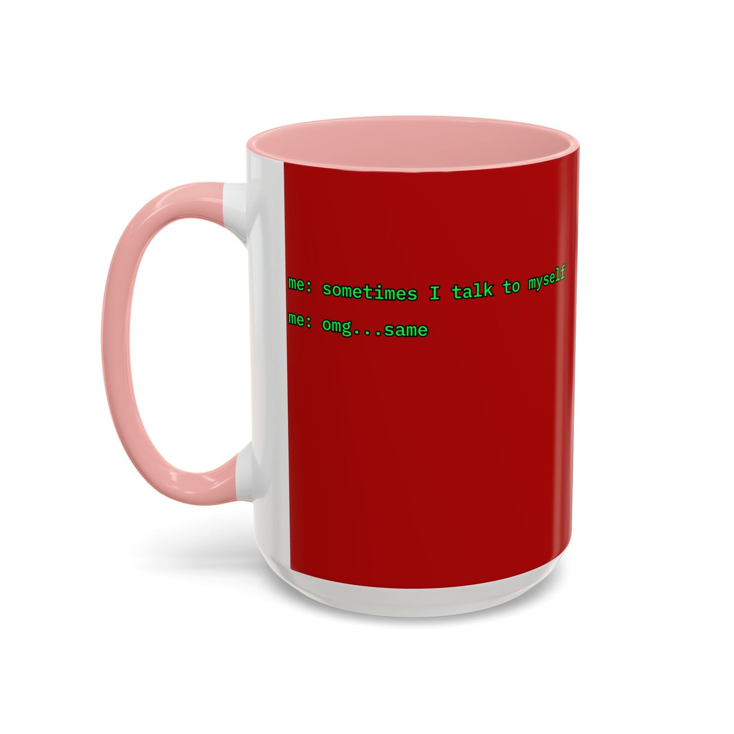 Sometimes I talk to myself - me: omg...same Red Accent Mug by cypherpunkgear.com