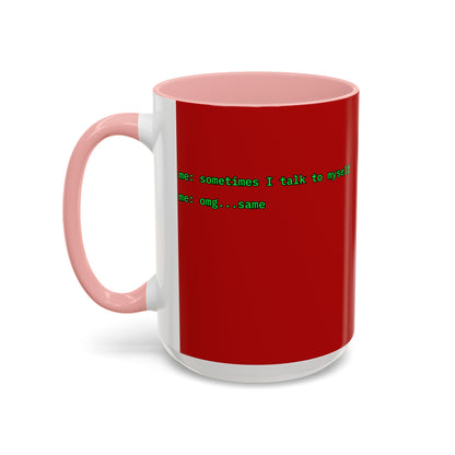 Sometimes I talk to myself - me: omg...same Red Accent Mug by cypherpunkgear.com
