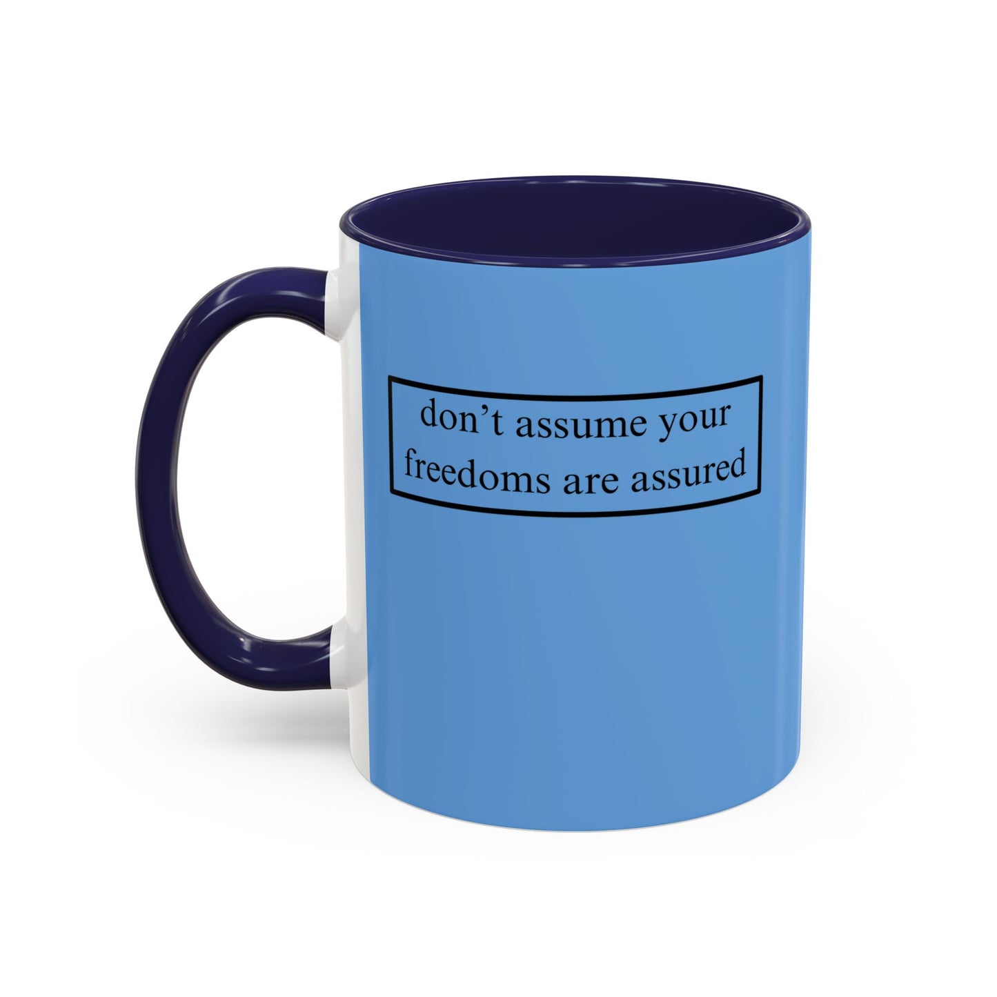 don't assume your freedoms are assured, Black font, Light Blue Accent Mug by cypherpunkgear.com