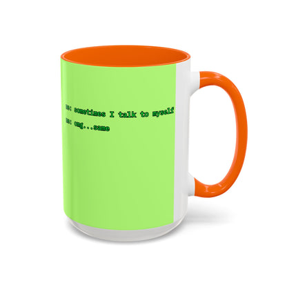 Sometimes I talk to myself - me: omg...same Light Green Accent Mug by cypherpunkgear.com