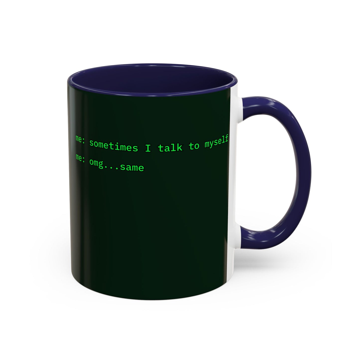 Sometimes I talk to myself - me: omg...same Dark Green Accent Mug by cypherpunkgear.com