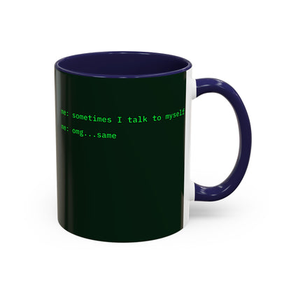 Sometimes I talk to myself - me: omg...same Dark Green Accent Mug by cypherpunkgear.com