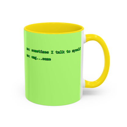 Sometimes I talk to myself - me: omg...same Light Green Accent Mug by cypherpunkgear.com