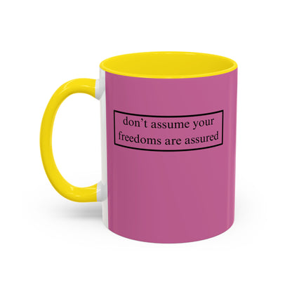 don't assume your freedoms are assured, Black font, Pink Accent Mug by cypherpunkgear.com