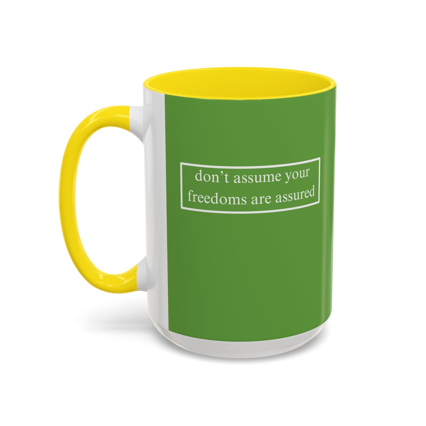 don't assume your freedoms are assured, White font, Green Accent Mug by cypherpunkgear.com