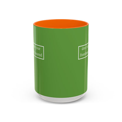 don't assume your freedoms are assured, White font, Green Accent Mug by cypherpunkgear.com